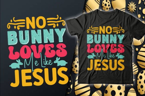 No Bunny Loves Easter T-Shirt Design Graphics