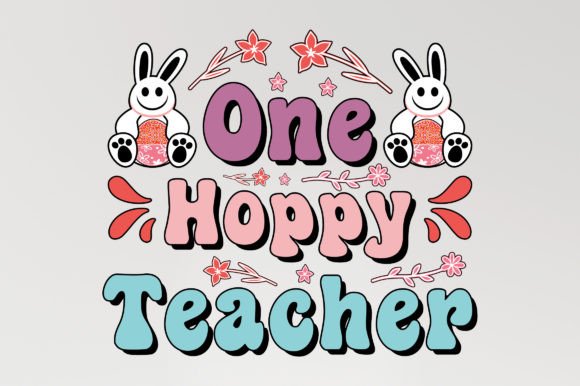 One Hoppy Teacher Easter SVG Sublimation Graphics Review