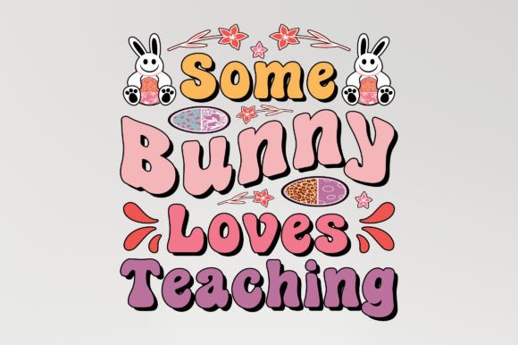 Some Bunny Loves Easter SVG: Graphics & T-Shirt Designs