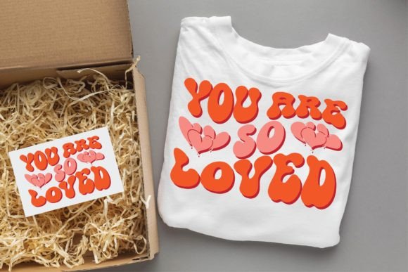 You Are so Loved Valentine Groovy Svg Graphics